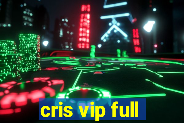 cris vip full